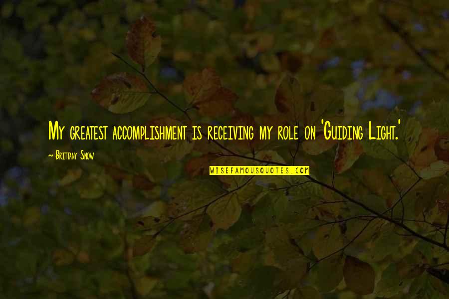 Rijkaard Sporting Quotes By Brittany Snow: My greatest accomplishment is receiving my role on