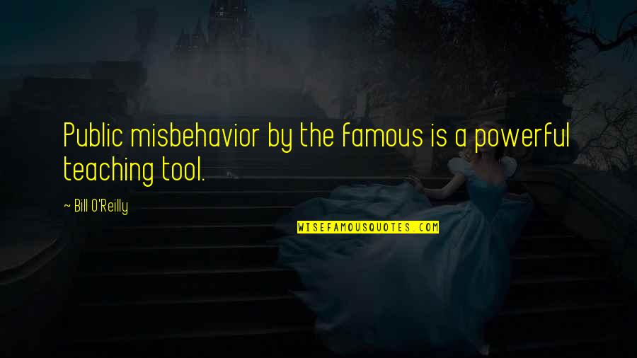 Rijkdom Engels Quotes By Bill O'Reilly: Public misbehavior by the famous is a powerful Rijkdom Engels Quotes By Bill O'Reilly: Public misbehavior by the famous is a powerful