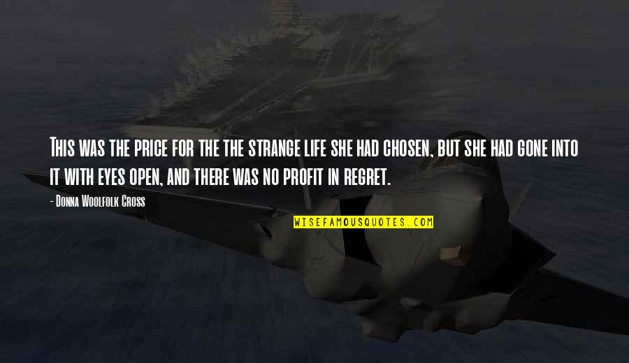 Rijkdom Engels Quotes By Donna Woolfolk Cross: This was the price for the the strange Rijkdom Engels Quotes By Donna Woolfolk Cross: This was the price for the the strange
