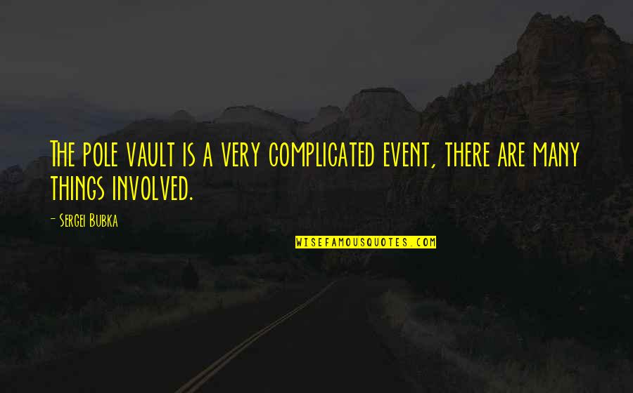 Rijkdom Engels Quotes By Sergei Bubka: The pole vault is a very complicated event,