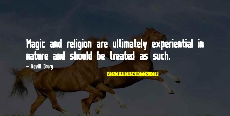 Rijkenspark Quotes By Nevill Drury: Magic and religion are ultimately experiential in nature Rijkenspark Quotes By Nevill Drury: Magic and religion are ultimately experiential in nature