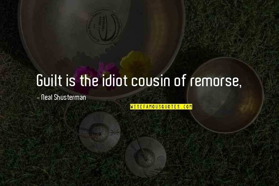 Rijkentaks Quotes By Neal Shusterman: Guilt is the idiot cousin of remorse,