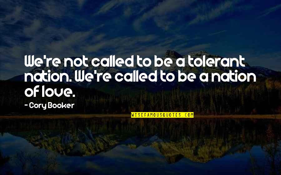 Rijsel Bezienswaardigheden Quotes By Cory Booker: We're not called to be a tolerant nation.