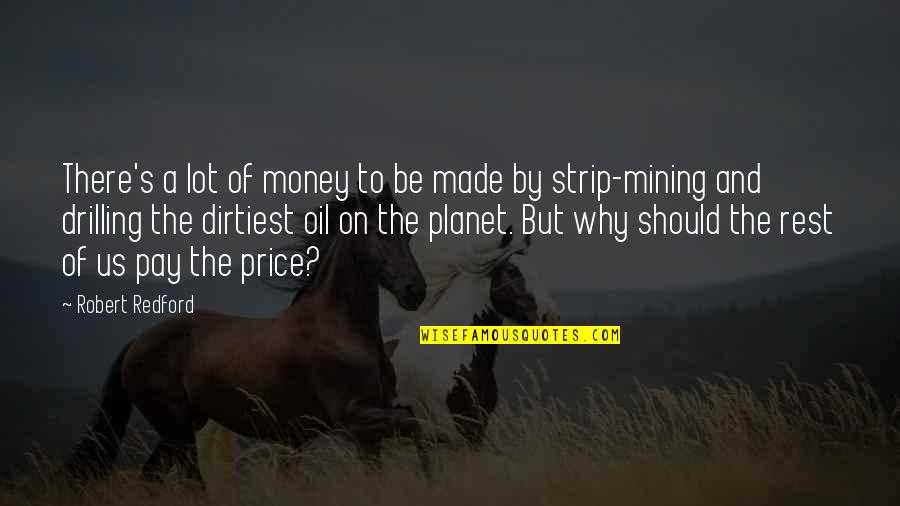 Rijswijk Wonen Quotes By Robert Redford: There's a lot of money to be made Rijswijk Wonen Quotes By Robert Redford: There's a lot of money to be made