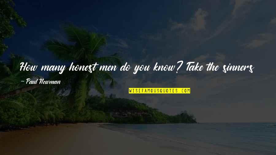 Rijtuig Quotes By Paul Newman: How many honest men do you know? Take Rijtuig Quotes By Paul Newman: How many honest men do you know? Take
