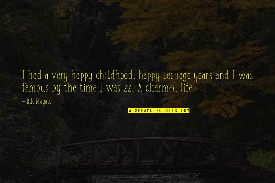 Rik Mayall Quotes By Rik Mayall: I had a very happy childhood, happy teenage