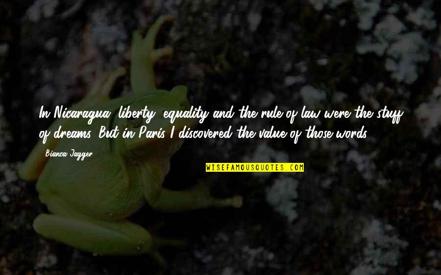 Rikako Ikee Quotes By Bianca Jagger: In Nicaragua, liberty, equality and the rule of Rikako Ikee Quotes By Bianca Jagger: In Nicaragua, liberty, equality and the rule of