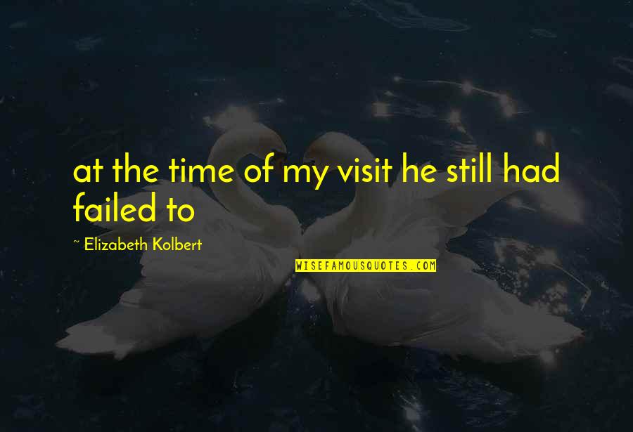 Riki Quotes By Elizabeth Kolbert: at the time of my visit he still Riki Quotes By Elizabeth Kolbert: at the time of my visit he still