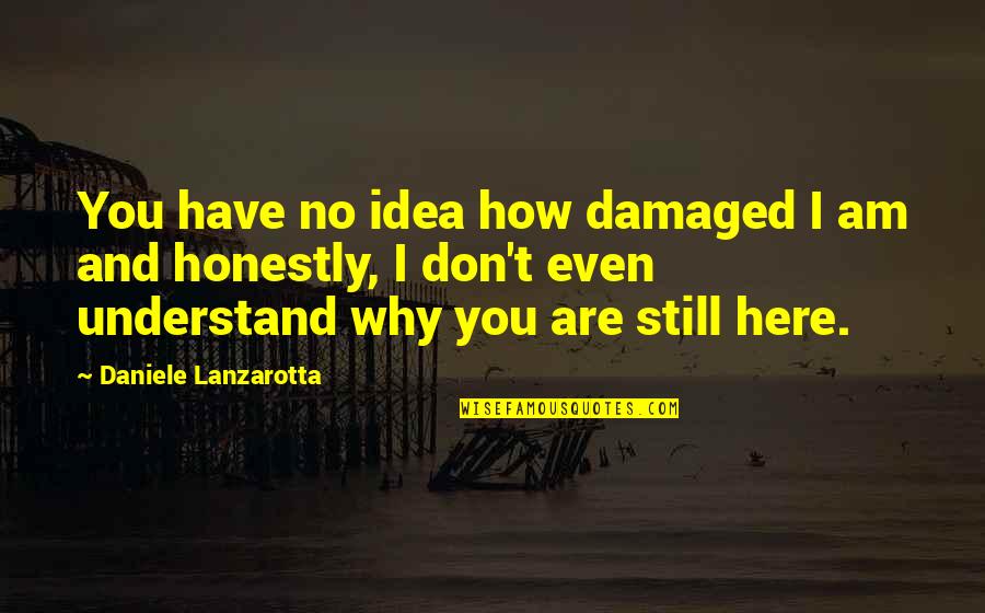 Rikke Skyrim Quotes By Daniele Lanzarotta: You have no idea how damaged I am Rikke Skyrim Quotes By Daniele Lanzarotta: You have no idea how damaged I am