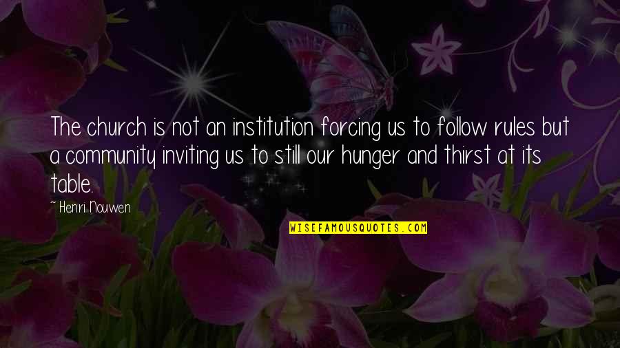 Riku Keyblade Quotes By Henri Nouwen: The church is not an institution forcing us