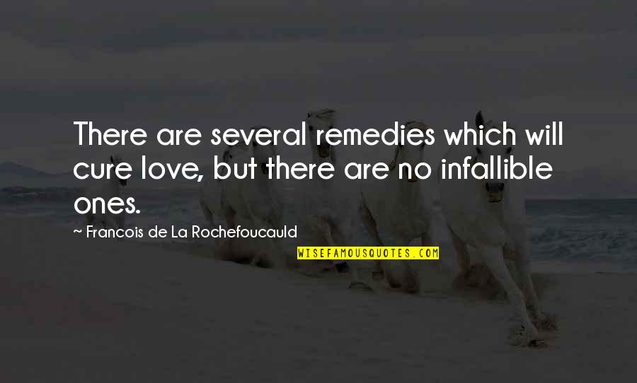 Rikudou Quotes By Francois De La Rochefoucauld: There are several remedies which will cure love,