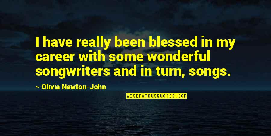 Rikverc Na Quotes By Olivia Newton-John: I have really been blessed in my career