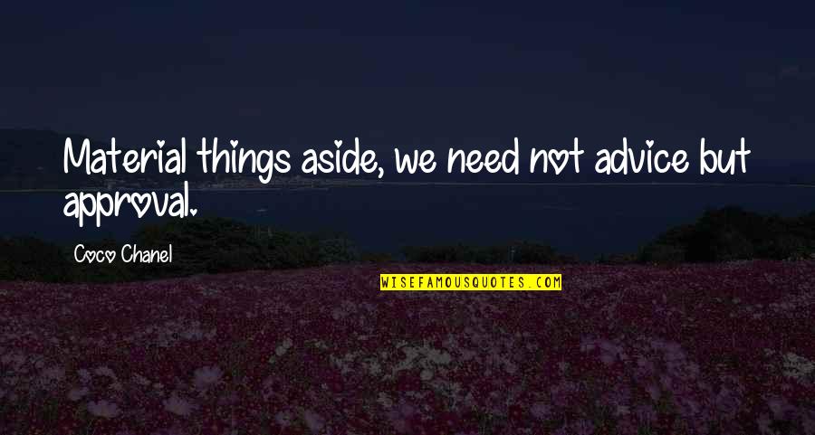 Riles Funeral Home Quotes By Coco Chanel: Material things aside, we need not advice but Riles Funeral Home Quotes By Coco Chanel: Material things aside, we need not advice but