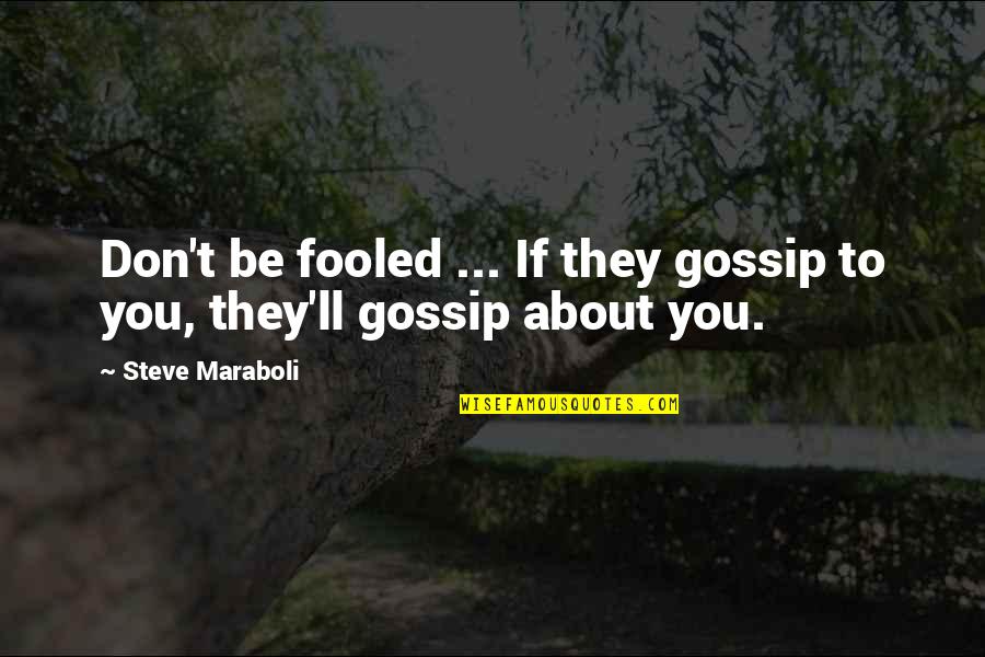 Rilevatore Quotes By Steve Maraboli: Don't be fooled ... If they gossip to Rilevatore Quotes By Steve Maraboli: Don't be fooled ... If they gossip to