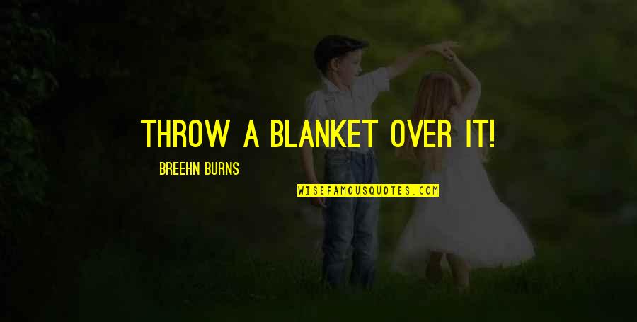 Riley Freeman Santa Quotes By Breehn Burns: Throw a blanket over it!