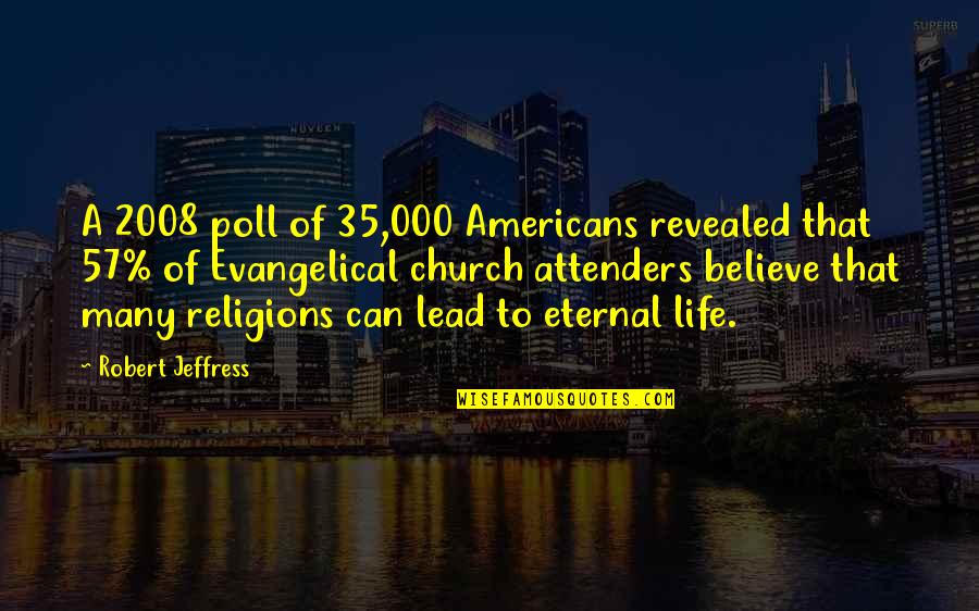 Riling Me Up Quotes By Robert Jeffress: A 2008 poll of 35,000 Americans revealed that