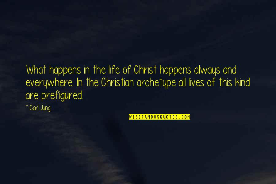 Riling Up Quotes By Carl Jung: What happens in the life of Christ happens