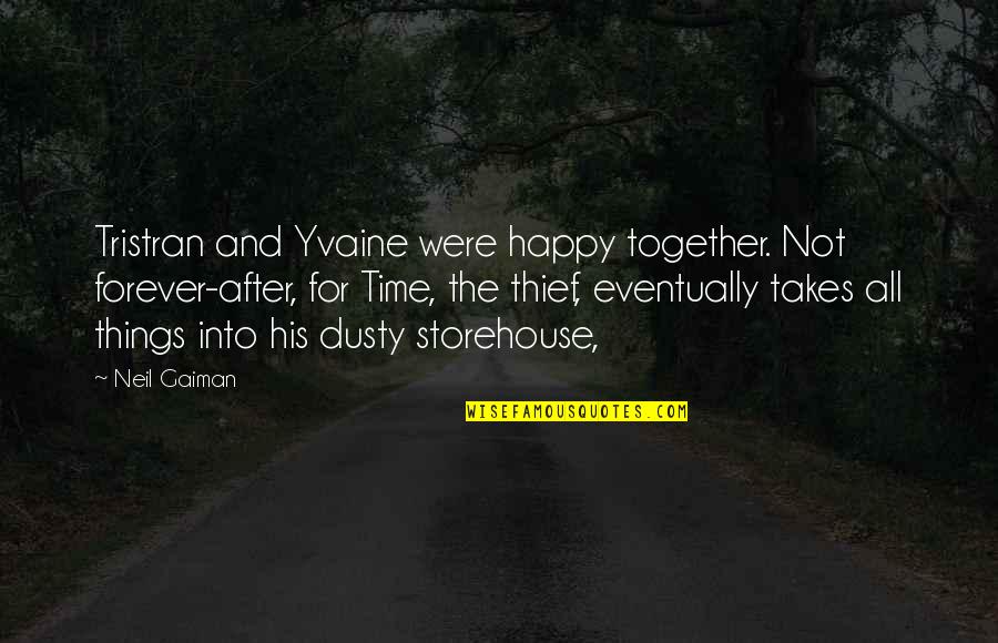 Riling Up Quotes By Neil Gaiman: Tristran and Yvaine were happy together. Not forever-after,