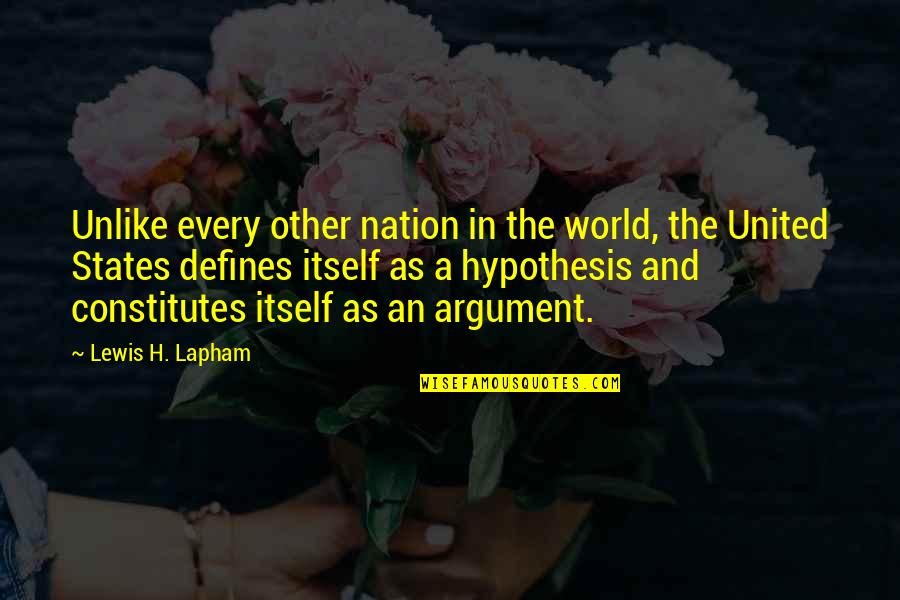 Rilington Quotes By Lewis H. Lapham: Unlike every other nation in the world, the