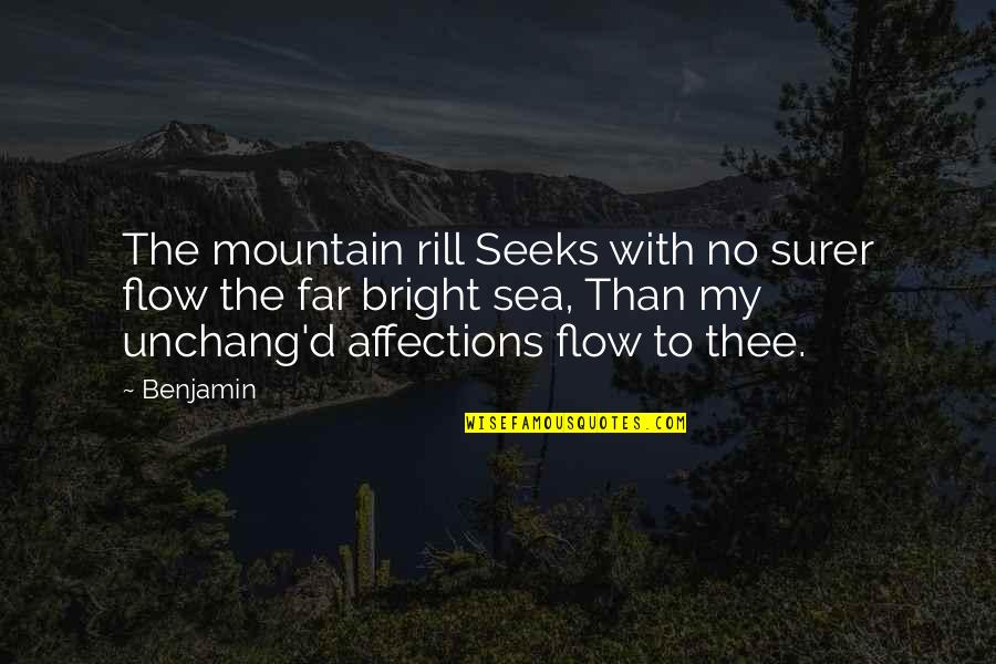 Rill Quotes By Benjamin: The mountain rill Seeks with no surer flow Rill Quotes By Benjamin: The mountain rill Seeks with no surer flow