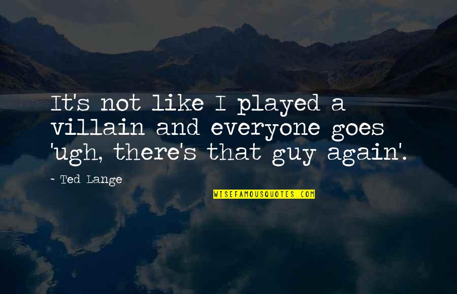 Rilla Of Ingleside Quotes By Ted Lange: It's not like I played a villain and
