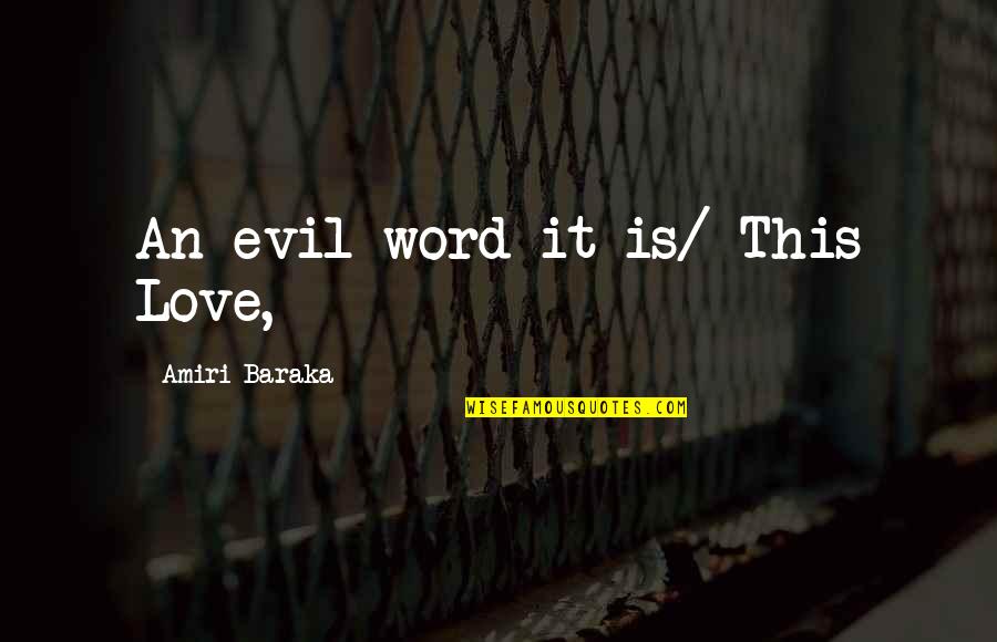 Rilla's Quotes By Amiri Baraka: An evil word it is/ This Love, Rilla's Quotes By Amiri Baraka: An evil word it is/ This Love,