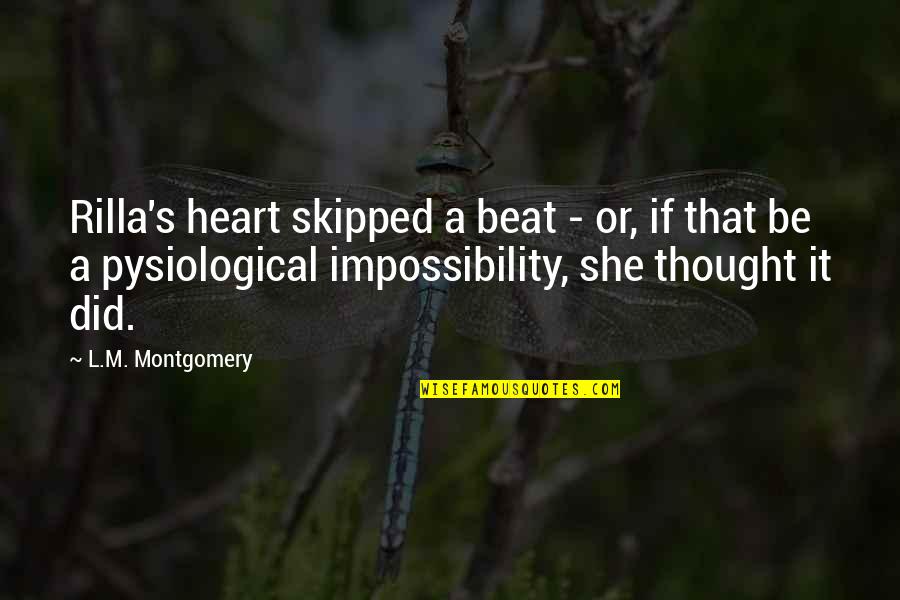 Rilla's Quotes By L.M. Montgomery: Rilla's heart skipped a beat - or, if Rilla's Quotes By L.M. Montgomery: Rilla's heart skipped a beat - or, if