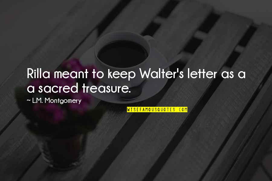 Rilla's Quotes By L.M. Montgomery: Rilla meant to keep Walter's letter as a Rilla's Quotes By L.M. Montgomery: Rilla meant to keep Walter's letter as a