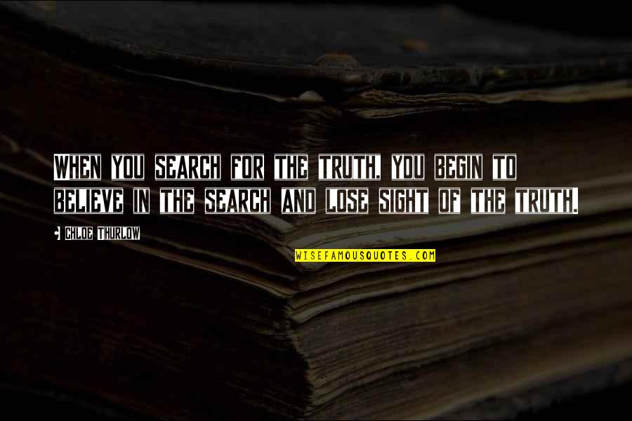 Rillettes Quotes By Chloe Thurlow: When you search for the truth, you begin