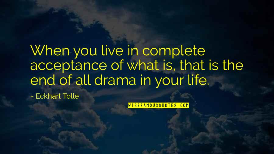 Rillington Place Quotes By Eckhart Tolle: When you live in complete acceptance of what Rillington Place Quotes By Eckhart Tolle: When you live in complete acceptance of what