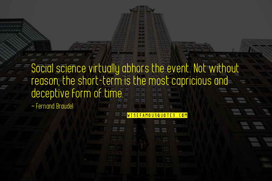 Rim Of The World Quotes By Fernand Braudel: Social science virtually abhors the event. Not without Rim Of The World Quotes By Fernand Braudel: Social science virtually abhors the event. Not without