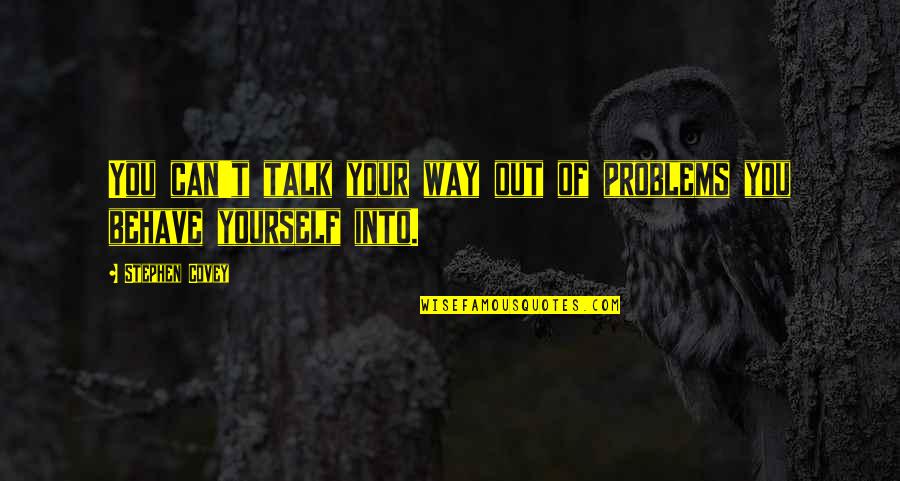 Rim Of The World Usd Quotes By Stephen Covey: You can't talk your way out of problems
