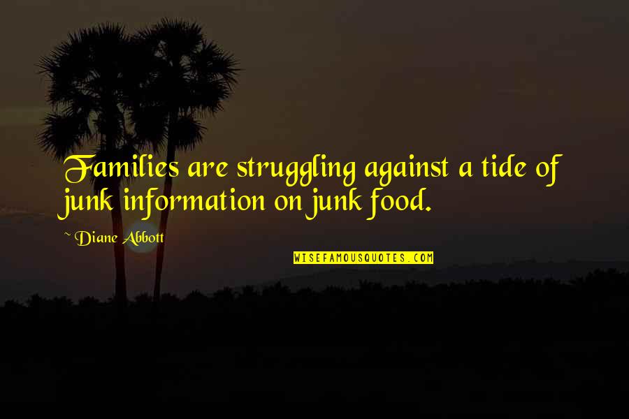 Rimanicing Quotes By Diane Abbott: Families are struggling against a tide of junk