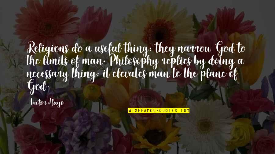 Rimarrebbe Quotes By Victor Hugo: Religions do a useful thing: they narrow God Rimarrebbe Quotes By Victor Hugo: Religions do a useful thing: they narrow God