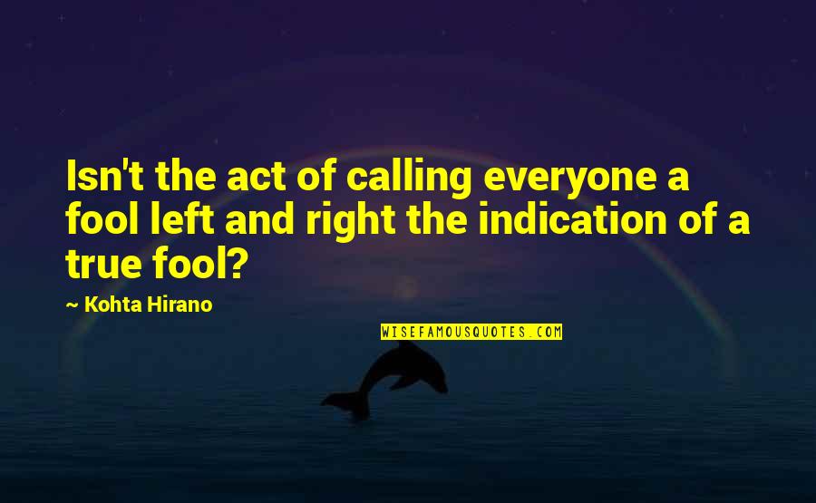 Rimase In Orbita Quotes By Kohta Hirano: Isn't the act of calling everyone a fool