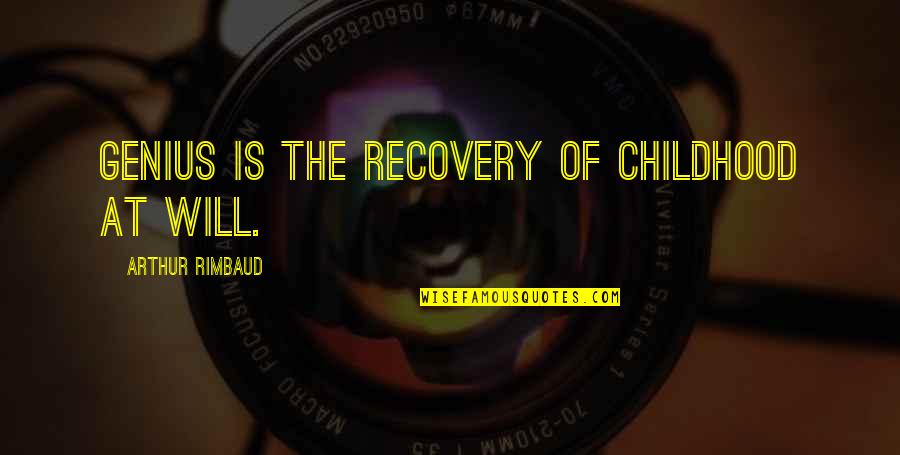 Rimbaud's Quotes By Arthur Rimbaud: Genius is the recovery of childhood at will.