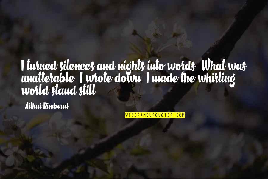 Rimbaud's Quotes By Arthur Rimbaud: I turned silences and nights into words. What