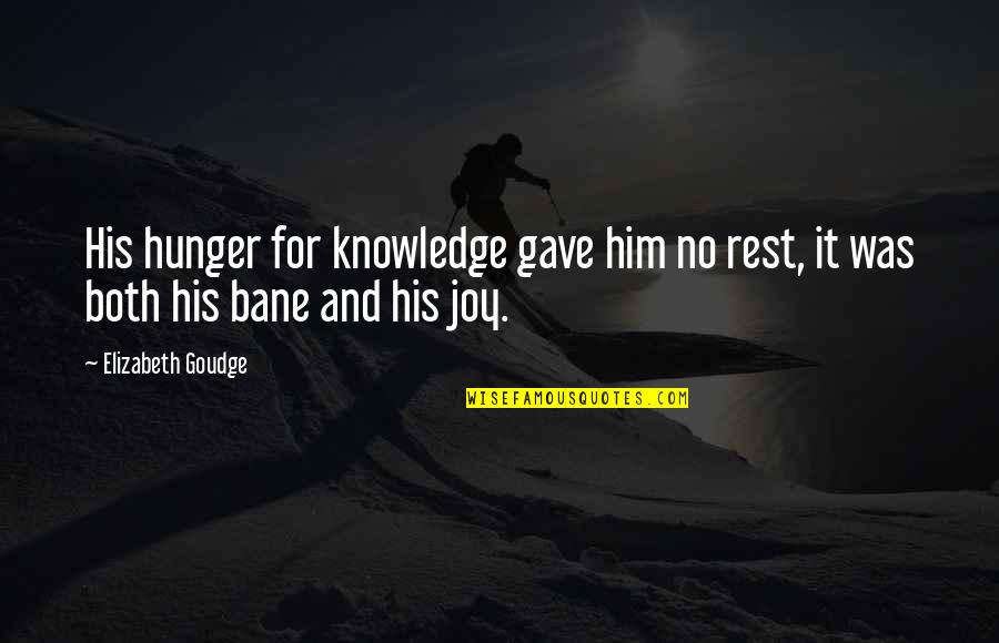 Rime Of The Ancient Mariner Theme Quotes By Elizabeth Goudge: His hunger for knowledge gave him no rest, Rime Of The Ancient Mariner Theme Quotes By Elizabeth Goudge: His hunger for knowledge gave him no rest,