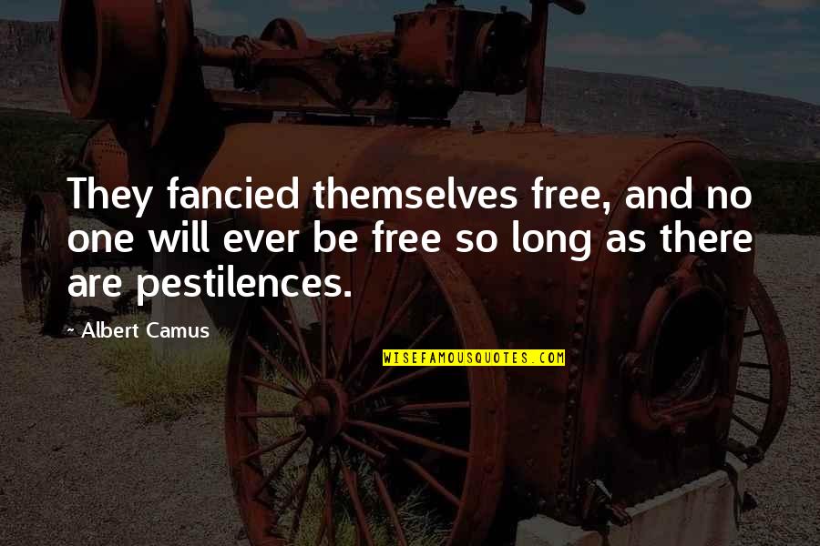 Rimed Quotes By Albert Camus: They fancied themselves free, and no one will