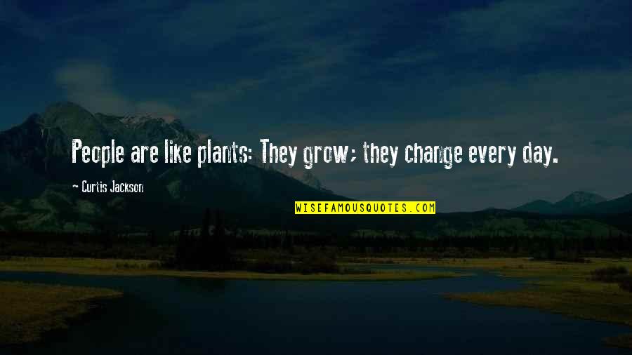 Rimed Quotes By Curtis Jackson: People are like plants: They grow; they change