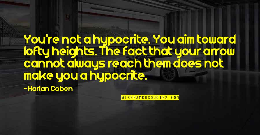 Rimedio Per Cistite Quotes By Harlan Coben: You're not a hypocrite. You aim toward lofty Rimedio Per Cistite Quotes By Harlan Coben: You're not a hypocrite. You aim toward lofty