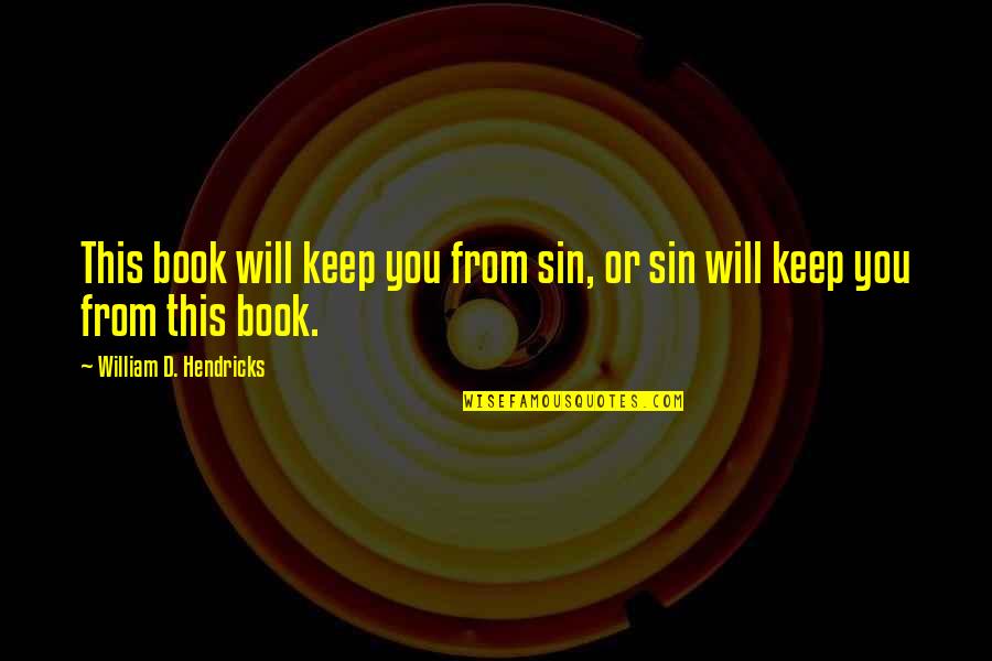 Rimeikas Quotes By William D. Hendricks: This book will keep you from sin, or Rimeikas Quotes By William D. Hendricks: This book will keep you from sin, or