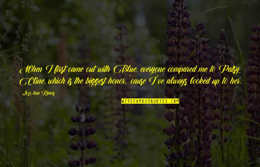 Rimes Leann Quotes By LeAnn Rimes: When I first came out with Blue, everyone Rimes Leann Quotes By LeAnn Rimes: When I first came out with Blue, everyone
