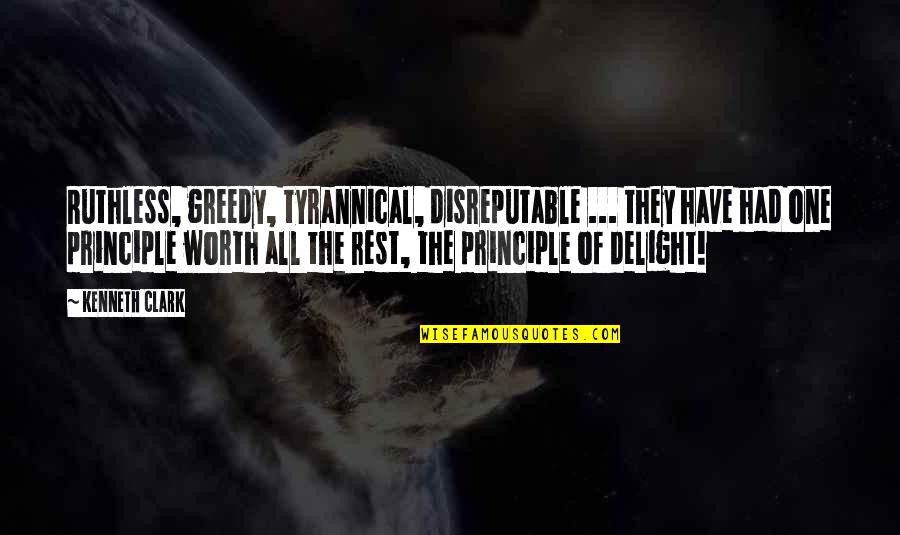 Rimland Quotes By Kenneth Clark: Ruthless, greedy, tyrannical, disreputable ... they have had Rimland Quotes By Kenneth Clark: Ruthless, greedy, tyrannical, disreputable ... they have had
