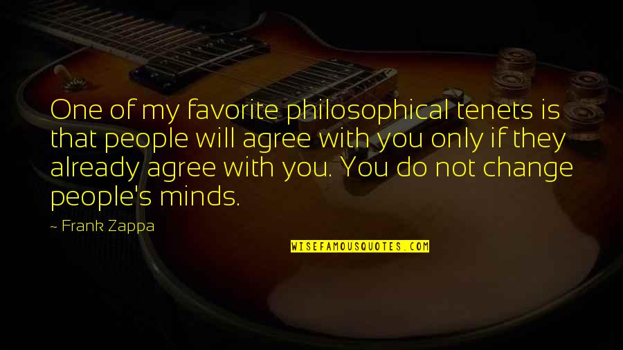 Rimmels Restaurant Quotes By Frank Zappa: One of my favorite philosophical tenets is that
