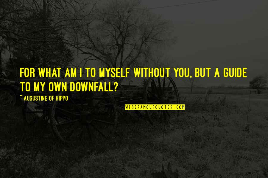 Rimoldi Orion Quotes By Augustine Of Hippo: For what am I to myself without You, Rimoldi Orion Quotes By Augustine Of Hippo: For what am I to myself without You,