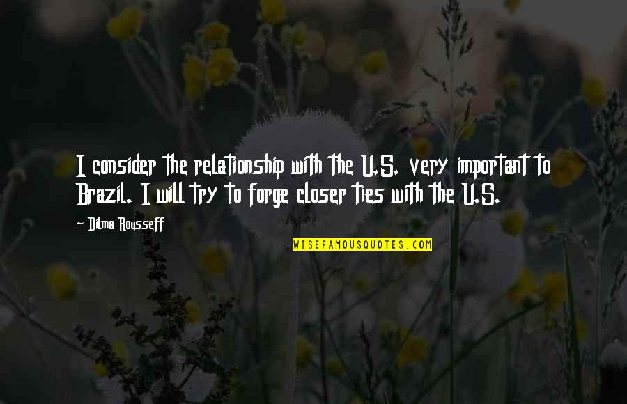 Rimoldi Orion Quotes By Dilma Rousseff: I consider the relationship with the U.S. very Rimoldi Orion Quotes By Dilma Rousseff: I consider the relationship with the U.S. very