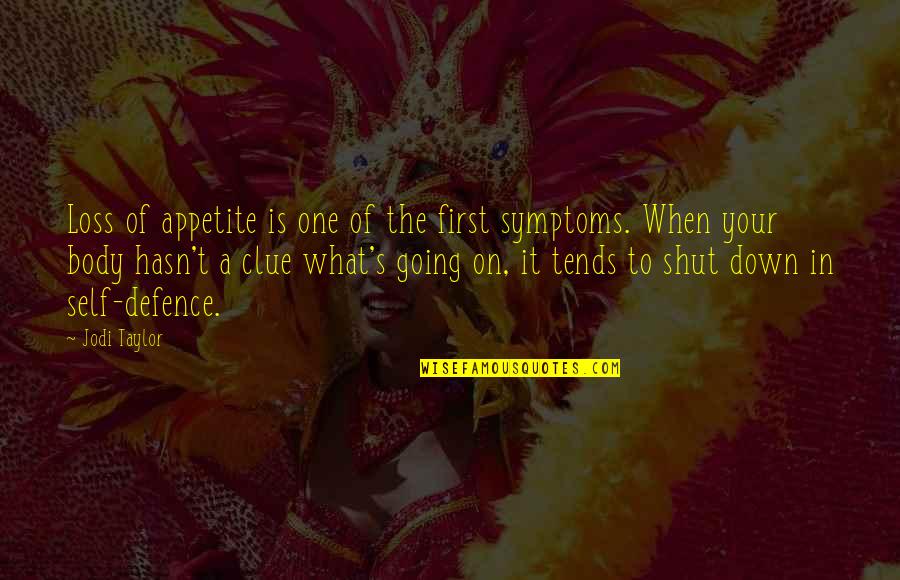 Rimpau Post Quotes By Jodi Taylor: Loss of appetite is one of the first Rimpau Post Quotes By Jodi Taylor: Loss of appetite is one of the first