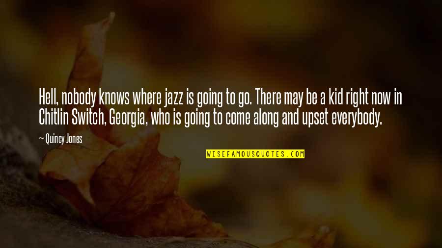 Rimpau Post Quotes By Quincy Jones: Hell, nobody knows where jazz is going to Rimpau Post Quotes By Quincy Jones: Hell, nobody knows where jazz is going to