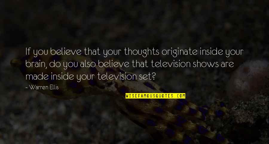 Rimrocks Utah Quotes By Warren Ellis: If you believe that your thoughts originate inside Rimrocks Utah Quotes By Warren Ellis: If you believe that your thoughts originate inside